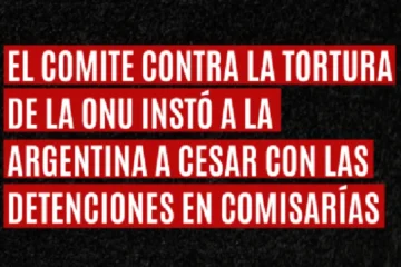 El Comité contra la Tortura de la ONU instó a la Argentina a cesar las detenciones en comisarías